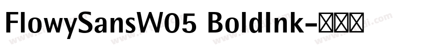FlowySansW05 BoldInk字体转换 FlowySansW05 BoldInk字体转换